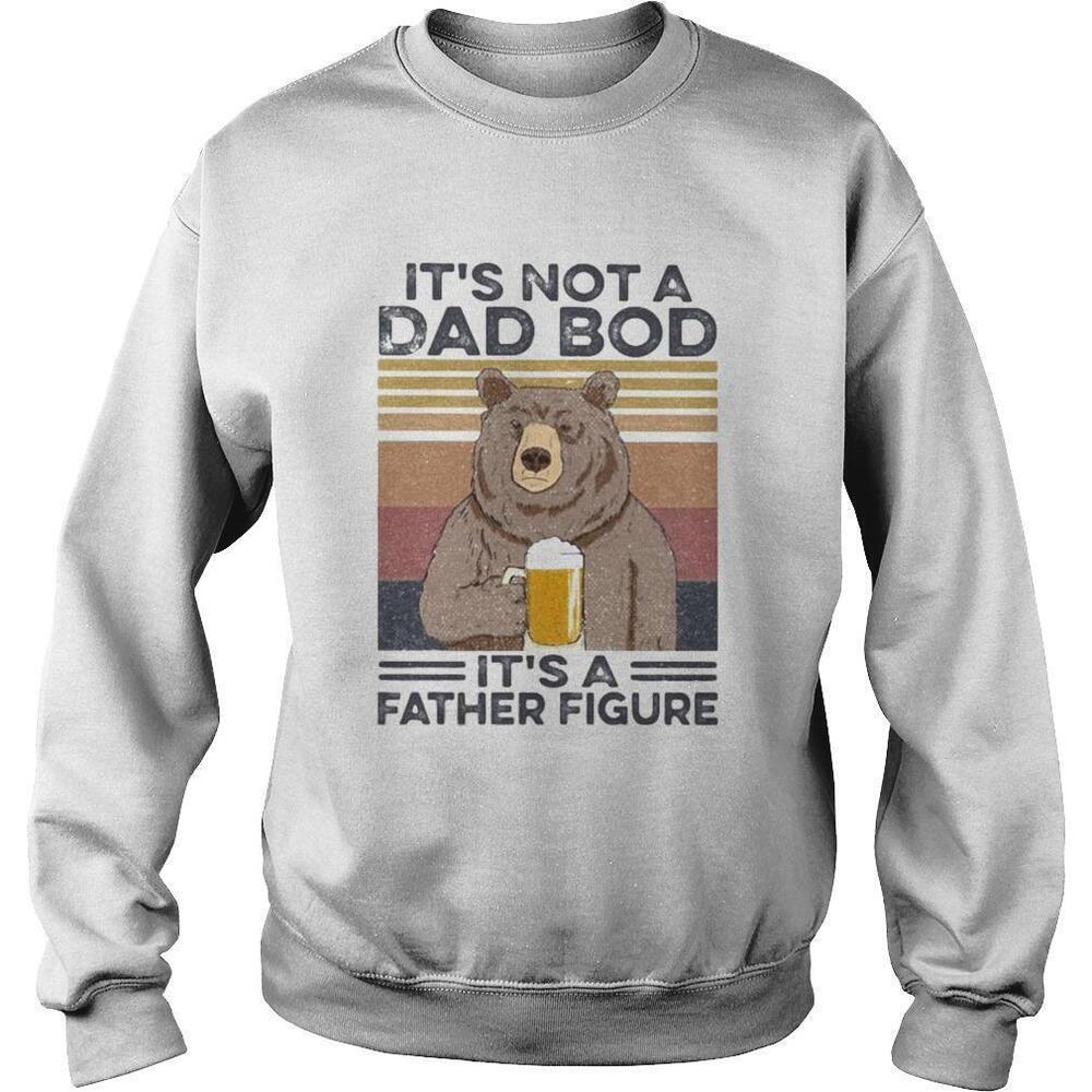 Its Not A Dad Bod Its A Father Figure Bear Drinking BeerRetro Sweatshirt